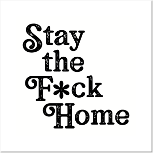 Stay The F*ck Home Posters and Art